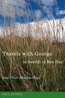 Travels with George, in Search of Ben Hur and Other Meanderings.