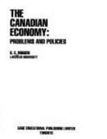 The Canadian economy : problems and policies /