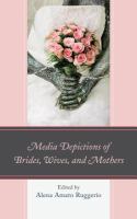 Media Depictions of Brides, Wives, and Mothers.