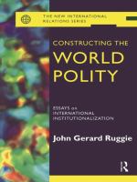 Constructing the World Polity : Essays on International Institutionalisation.