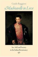 Machiavelli in love sex, self, and society in the Italian Renaissance /