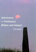 Astronomy in prehistoric Britain and Ireland /