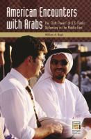 American Encounters with Arabs : The Soft Power of U. S. Public Diplomacy in the Middle East.