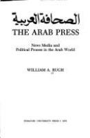 The Arab press : news media and political process in the Arab world /