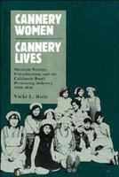 Cannery women, cannery lives : Mexican women, unionization, and the California food processing industry, 1930-1950 /