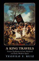 A king travels festive traditions in late medieval and early modern Spain /