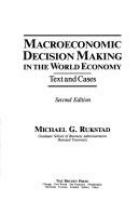 Macroeconomic decision making in the world economy : text and cases /