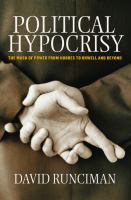 Political Hypocrisy : The Mask of Power, from Hobbes to Orwell and Beyond.