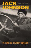 Jack Johnson, rebel sojourner boxing in the shadow of the global color line /