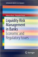 Liquidity Risk Management in Banks Economic and Regulatory Issues /