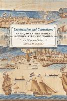 Creolization and contraband : Curaçao in the early modern Atlantic world /