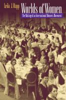 Worlds of women : the making of an international women's movement /