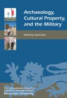 Archaeology, Cultural Property, and the Military.