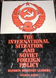 The international situation and Soviet foreign policy; key reports by Soviet leaders from the Revolution to the present /
