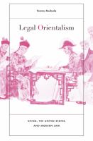 Legal Orientalism : China, the United States, and Modern Law.