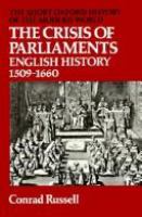 The crisis of Parliaments: English history 1509-1660.