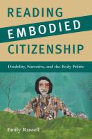 Reading Embodied Citizenship : Disability, Narrative, and the Body Politic /