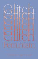 Glitch feminism : a manifesto /