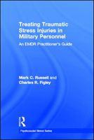 Treating traumatic stress injuries in military personnel an EMDR practitioner's guide /
