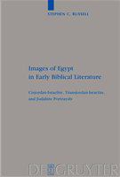 Images of Egypt in early biblical literature Cisjordan-Israelite, Transjordan-Israelite, and Judahite portrayals /