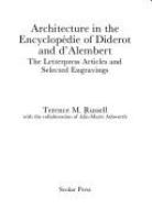 Architecture in the Encyclopʹedie of Diderot and d'Alembert : the letterpress articles and selected engravings /