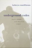 Underground Codes : Race, Crime and Related Fires.