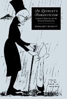 De Quincey's romanticism : canonical minority and the forms of transmission /