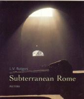 Subterranean Rome : in search of the roots of Christianity in the catacombs of the eternal city /