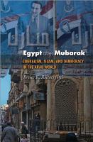 Egypt after Mubarak liberalism, Islam, and democracy in the Arab world /