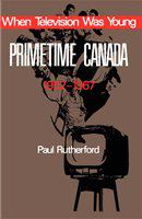 When television was young : primetime Canada 1952-1967 /