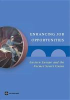 Enhancing Job Opportunities : Eastern Europe and the Former Soviet Union.