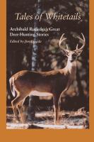 Tales of whitetails : Archibald Rutledge's great deer hunting stories /