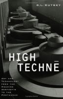 High technē : art and technology from the machine aesthetic to the posthuman /