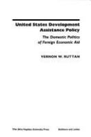 United States development assistance policy : the domestic politics of foreign economic aid /