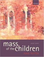 Mass of the children : for soprano and baritone soli, children's choir, mixed choir, and orchestra /