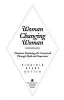 Woman changing woman : feminine psychology re-conceived through myth and experience /