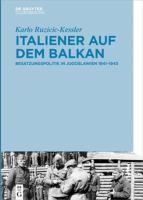 Italiener auf dem Balkan Besatzungspolitik in Jugoslawien, 1941-1943 /