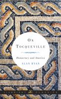 On Tocqueville : democracy and America /