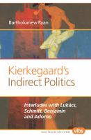 Kierkegaard's indirect politics interludes with Lukács, Schmitt, Benjamin and Adorno /