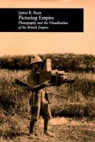 Picturing empire : photography and the visualization of the British Empire /