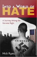 Into a world of hate a journey among the extreme right /