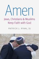 Amen : Jews, Christians, and Muslims keep faith with God /