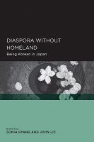 Diaspora Without Homeland : Being Korean in Japan.