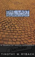 The last survivor : in search of Martin Zaidenstadt /