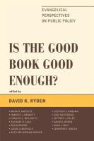 Is the Good Book Good Enough? : Evangelical Perspectives on Public Policy.