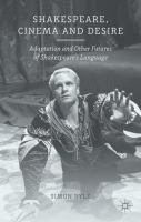 Shakespeare, cinema and desire : adaptation and other futures of Shakespeare's language /