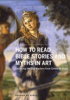 How to read Bible stories and myths in art : decoding the old masters, from Giotto to Goya /