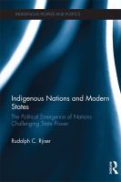 Indigenous nations and modern states the political emergence of nations challenging state power /