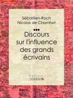 Discours sur l'influence des grands écrivains