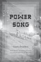 The power of song nonviolent national culture in the Baltic singing revolution /